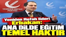 Yeniden Refah lideri Erbakan: Ana dilde eğitim temel haktır