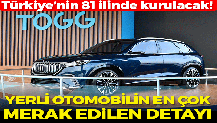 Yerli otomobilin en çok merak edilen detayı ortaya çıktı! 81 ilde kurulacak