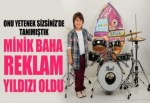 Yetenek Sizsiniz'in minik finalisti Baha reklam yıldızı oldu