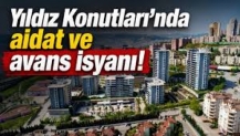 YILDIZ KONUTLARI'NDA AİDAT VE AVANS ZULMÜ