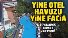 Yine otel havuzu yine bir çocuk hayatını kaybetti