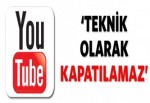 'YouTube'un kapatılması söz konusu değil'