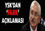 YSK Başkanı'ndan 'fark' açıklaması