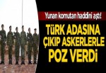 Yunan komutan haddini aştı! Adaya çıkıp askerle poz verdi