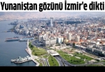 Yunanistan gözünü İzmir'e dikti