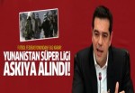 Yunanistan Ligi askıya alındı