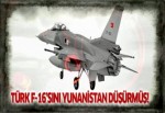 Yunanistan, Türk F-16'sını ateş açarak düşürmüş!