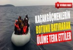 Yunanlılar Kaçak Göçmenlerin Botunu Batırarak Ölüme Terk Etti