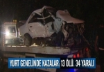 Yurt geneli kazalar: 13 ölü, 34 yaralı