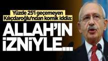 Yüzde 25'i geçemeyen Kılıçdaroğlu'ndan komik iddia: Allah'ın izniyle...
