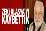 Zeki Alasya hayatını kaybetti