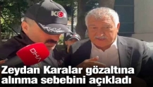 Zeydan Karalar gözaltına alınma sebebini hastanede açıkladı