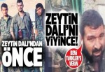 Zeytin Dalı'ndan önce... Zeytin Dalı'nı yiyince!.