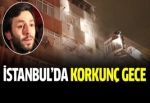 Zeytinburnu'nda korkunç gece