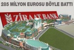 Ziraat Bankası 285 milyon Euro'yu nasıl batırdı