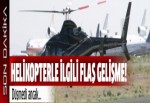 Zorlu Grubu'nun helikopteriyle ilgili flaş gelişme: Düşmedi!