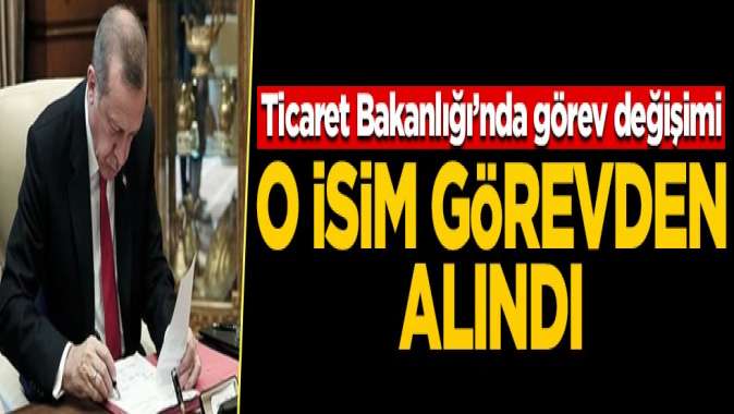 Ticaret Bakanlığında görevden alma