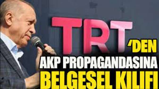 TRTden AKP propagandasına belgesel kılıfı