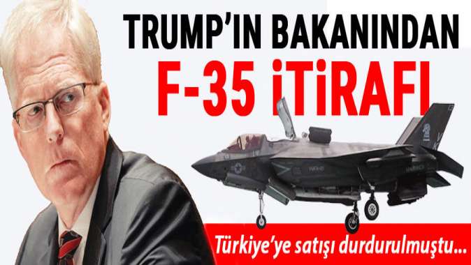 Trump’ın bakanından F-35 itirafı