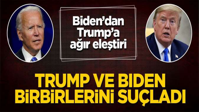 Trump ve Biden birbirlerini suçladı