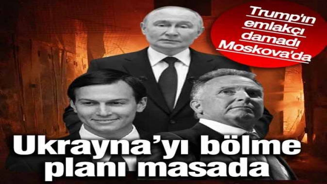 Trumpın emlakçı damadı Moskovada: Ukraynayı bölme planını Putin ile görüşecek