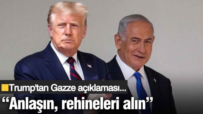 Trumptan Gazze çağrısı: Anlaşın, rehineleri alın