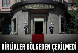 TSK: Birlikler bölgeden çekilmedi