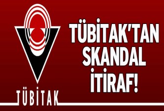 TÜBİTAK’tan tarihi itiraf