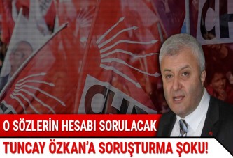 Tuncay Özkan'ın sözleriyle ilgili idari inceleme başlatılatıldı