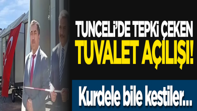 Tunceli’de tepki çeken tuvalet açılışı! Kurdele bile kestiler…