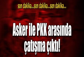 Tunceli'de PKK'lılarla çatışma çıktı