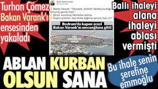 Turhan Çömez Bakan Varank'ı ensesinden yakaladı. Ballı ihaleyi alana ihaleyi ablası vermişti