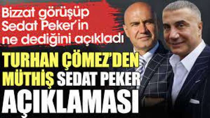 Turhan Çömezden müthiş Sedat Peker açıklaması. Sedat Peker ile bizzat görüşüp ne dediğini açıkladı