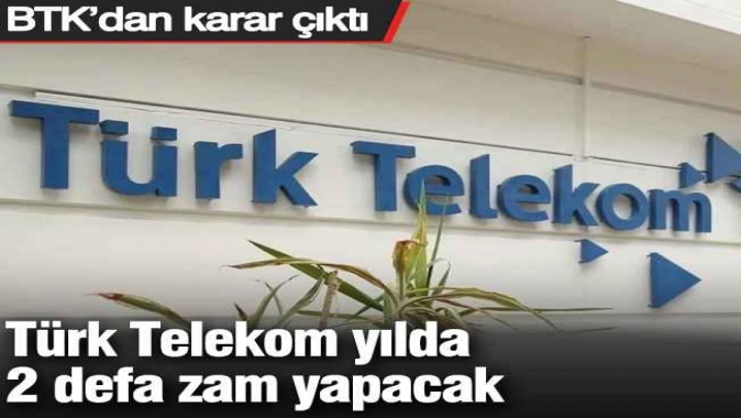 Türk Telekom yılda 2 defa zam yapacak: BTK’dan karar çıktı