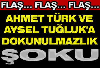 Türk ve Tuğluk'a dokunulmazlık şoku!