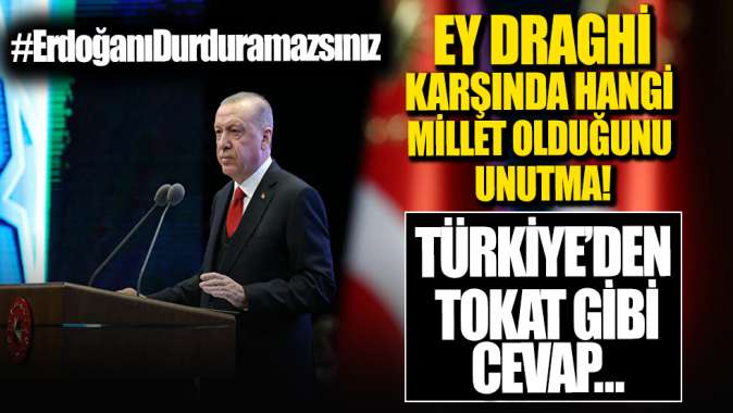 Türkiye, Başkan Erdoğanın yanında! Mussolini kırıntısı Draghiye tokat gibi cevap: #ErdoğanıDurduramazsınız