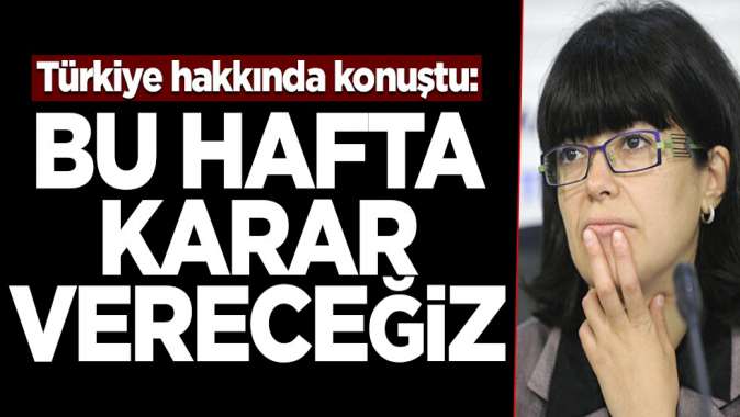 Türkiye hakkında konuştu: Bu hafta karar vereceğiz