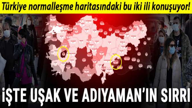 Türkiye normalleşme haritasındaki bu iki ili konuşuyor! İşte Uşak ve Adıyamanın sırrı