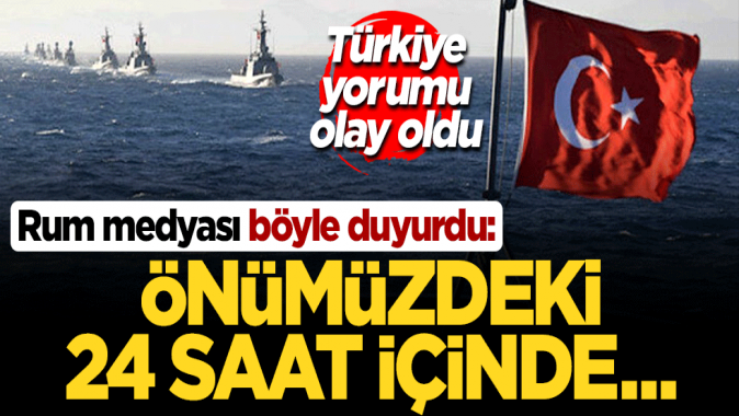 Türkiye yorumu olay oldu! Rum medyası duyurdu: Önümüzdeki 24 saat içinde...