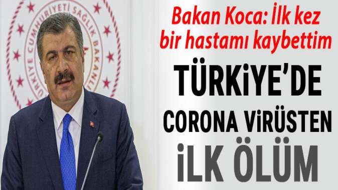 Türkiyede corona virüsü nedeniyle bir kişi hayatını kaybetti