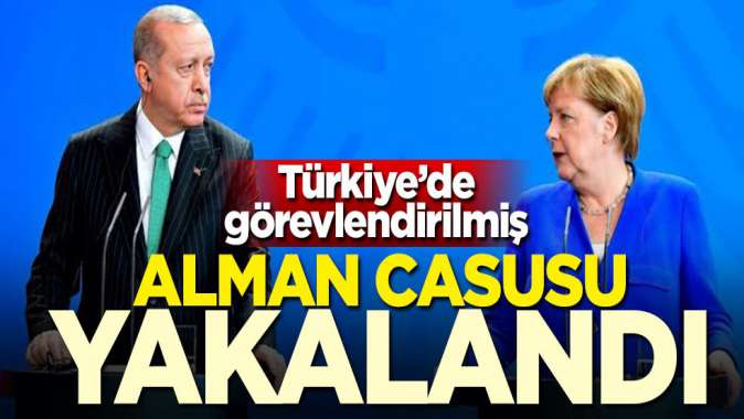 Türkiyede görevlendirilmiş! Alman casusu yakalandı