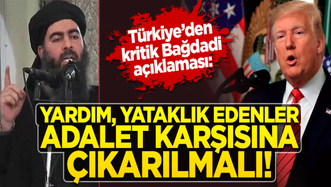 Türkiyeden Bağdadinin öldürülmesi ile ilgili kritik açıklama!