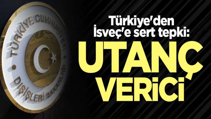 Türkiyeden İsveçe sert tepki: Utanç verici