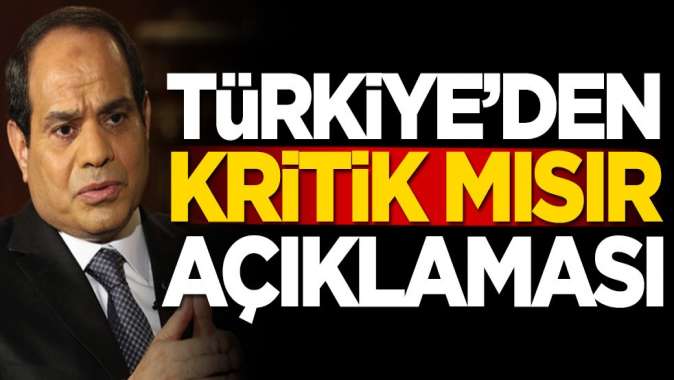 Türkiyeden kritik Mısır açıklaması