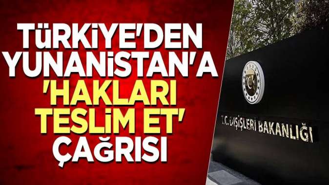 Türkiyeden Yunanistana hakları teslim et çağrısı