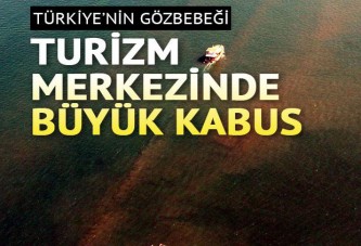 Türkiye'nin gözbebeği turizm merkezinde büyük kabus