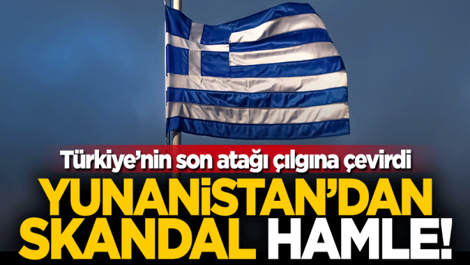 Türkiyenin kararı sonrası çılgına döndüler! Yunanistandan skandal hamle