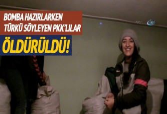 Türkü söyleyip bomba hazırlayan PKK'lılar öldürüldü!