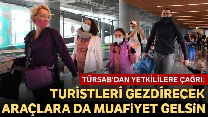 TÜRSABdan çağrı: Turistleri gezdirecek araçlara da muafiyet