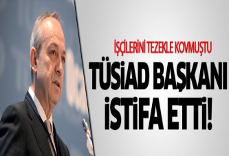 TÜSİAD Başkanı Muharrem Yılmaz istifa etti